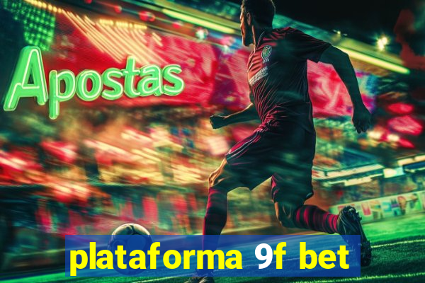 plataforma 9f bet